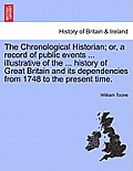 The Chronological Historian; or, a record of public events ... illustrative of the ... history of Great Britain and its dependencies from 1748 to the