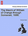 The March of William of Orange Through Somerset, 1688.