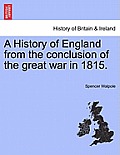 A History of England from the conclusion of the great war in 1815.