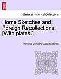 Home Sketches and Foreign Recollections. [With plates.]
