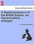 A Statistical Account of the British Empire, etc. Second edition ... enlarged.
