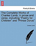 The Complete Works of Charles Lamb, in prose and verse, including Poetry for Children and Prince Dorus