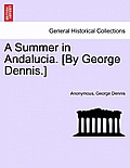 A Summer in Andalucia. [By George Dennis.]