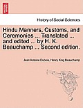 Hindu Manners, Customs, and Ceremonies ... Translated ... and edited ... by H. K. Beauchamp ... Second edition.