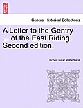 A Letter to the Gentry ... of the East Riding. Second Edition.