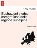 Illustrazioni Storico-Corografiche Della Regione Subalpina.