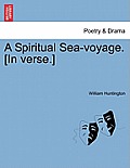 A Spiritual Sea-Voyage. [In Verse.]