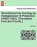 Skandinavernes Korstog og Andagtsreiser til Pal?stina (1000-1350). [Translated from the French.]