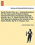 North Pacific Pilot. pt. 1. Sailing Directions for the west coast of North America between Panama and Queen Charlotte Islands. By J. F. INorth Pacific
