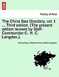 The China Sea Directory, vol. I. ... Third edition. (The present edition revised by Staff-Commander C. H. C. Langdon.).