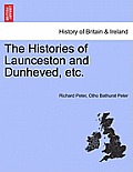 The Histories of Launceston and Dunheved, Etc.