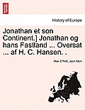Jonathan Et Son Continent.] Jonathan Og Hans Fastland ... Oversat ... AF H. C. Hansen. .