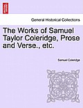 The Works of Samuel Taylor Coleridge, Prose and Verse., etc.