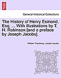 The History of Henry Esmond, Esq. ... With illustrations by T. H. Robinson [and a preface by Joseph Jacobs].