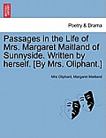 Passages in the Life of Mrs. Margaret Maitland of Sunnyside. Written by herself. [By Mrs. Oliphant.]