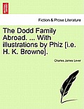 The Dodd Family Abroad. ... With illustrations by Phiz [i.e. H. K. Browne].