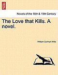 The Love That Kills. a Novel.