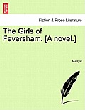 The Girls of Feversham. [A Novel.]