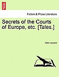 Secrets of the Courts of Europe, Etc. [tales.]