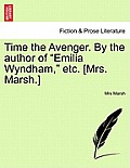 Time the Avenger. By the author of Emilia Wyndham, etc. [Mrs. Marsh.]