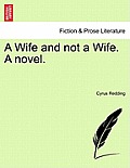 A Wife and Not a Wife. a Novel. Vol. II.