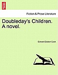 Doubleday's Children. a Novel.