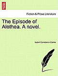 The Episode of Alethea. a Novel.