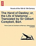 The Hand of Destiny; Or, the Life of Marianne ... Translated by Sir Gilbert Campbell, Bart.