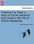 Passing the Time: A Story of Some Romance and Prose in the Life of Arthur Newlands.