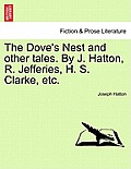 The Dove's Nest and Other Tales. by J. Hatton, R. Jefferies, H. S. Clarke, Etc.