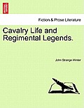 Cavalry Life and Regimental Legends.