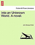 Into an Unknown World. a Novel.