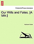 Our Wills and Fates. [A Tale.]