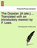 The Disaster. [A Tale.] ... Translated with an Introductory Memoir by F. Lees.