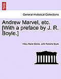 Andrew Marvel, etc. [With a preface by J. R. Boyle.]