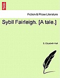 Sybil Fairleigh. [A Tale.]
