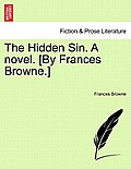 The Hidden Sin. a Novel. [By Frances Browne.]