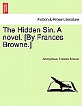 The Hidden Sin. a Novel. [By Frances Browne.]