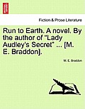 Run to Earth. a Novel. by the Author of Lady Audley's Secret ... [M. E. Braddon]. Vol. III