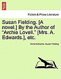 Susan Fielding. [A Novel.] by the Author of Archie Lovell. [Mrs. A. Edwards.], Etc.