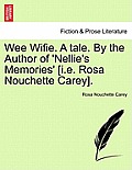 Wee Wifie. a Tale. by the Author of 'Nellie's Memories' [I.E. Rosa Nouchette Carey].