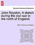 John Royston. a Sketch During the Civil War in the North of England.