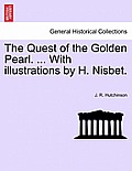 The Quest of the Golden Pearl. ... with Illustrations by H. Nisbet.