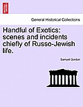 Handful of Exotics: Scenes and Incidents Chiefly of Russo-Jewish Life.