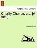 Charity Chance, Etc. [A Tale.]
