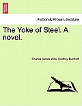 The Yoke of Steel. a Novel.