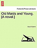 Old Maids and Young. [A Novel.]