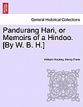 Pandurang Hari, or Memoirs of a Hindoo. [By W. B. H.] Vol. II.