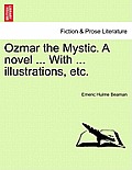 Ozmar the Mystic. a Novel ... with ... Illustrations, Etc.