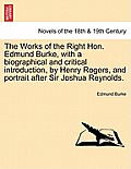 The Works of the Right Hon. Edmund Burke, with a Biographical and Critical Introduction, by Henry Rogers, and Portrait After Sir Joshua Reynolds.